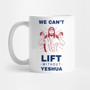 We Can't Lift Without Yeshua Mug